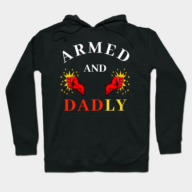 ARMED AND DADLY FUNNY FATHER MMA BOXING QUICK PUNCHING HANDS Hoodie by CoolFactorMerch